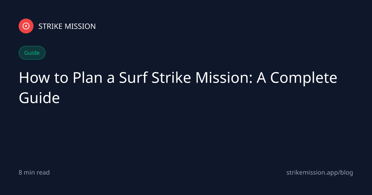 How to Plan a Surf Strike Mission: A Complete Guide - Strike Mission Blog