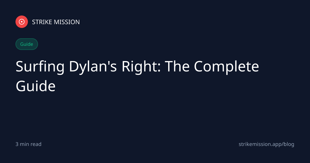 Surfing Dylan's Right: The Complete Guide - Strike Mission Blog