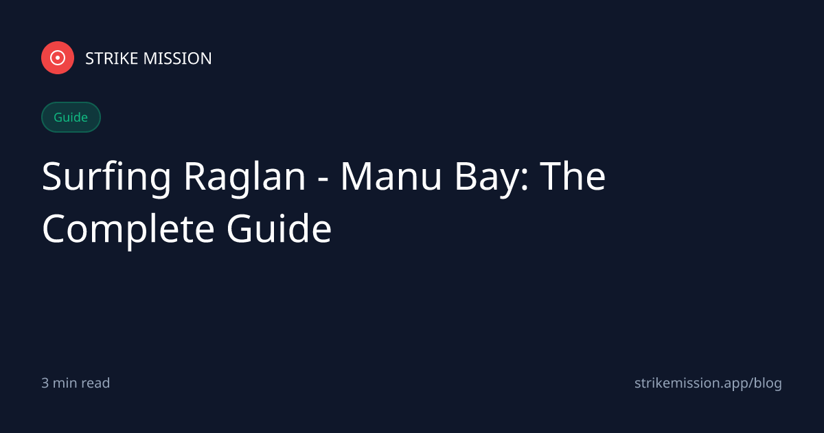 Surfing Raglan - Manu Bay: The Complete Guide - Strike Mission Blog