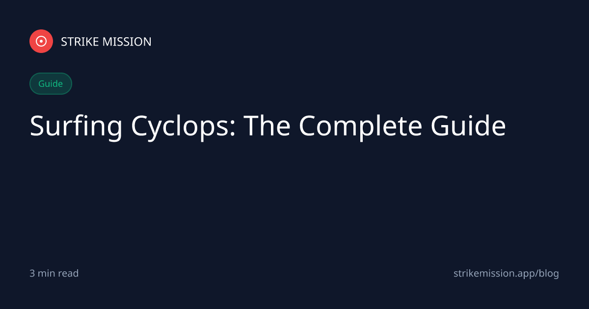 Surfing Cyclops: The Complete Guide - Strike Mission Blog