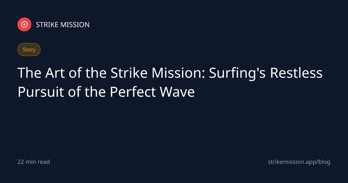 The Art of the Strike Mission: Surfing's Restless Pursuit of the ...