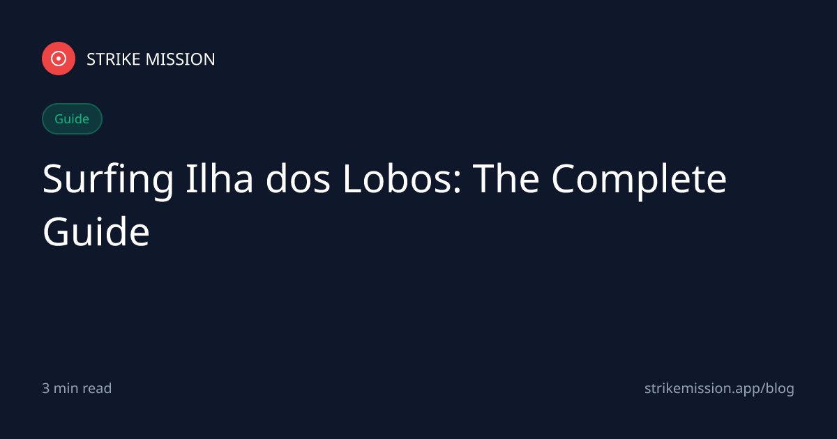 Surfing Ilha dos Lobos: The Complete Guide - Strike Mission Blog